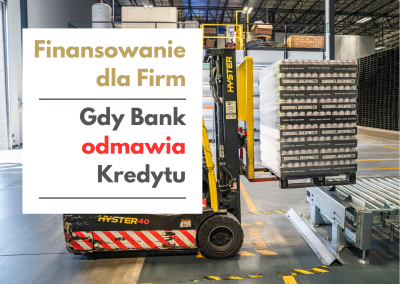 Finansowanie firmy gdy Bank odmawia kredytu